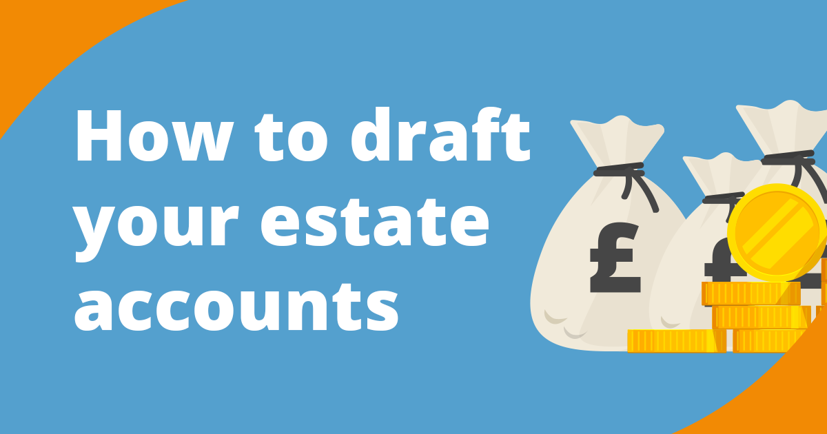 How To Draft a Set of Estate Accounts